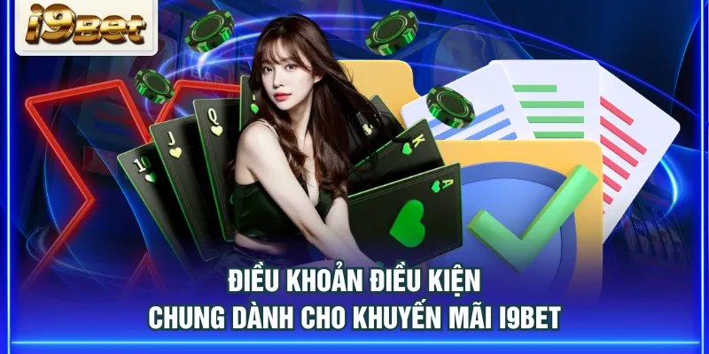 Điều khoản điều kiện chung dành cho khuyến mãi I9BET