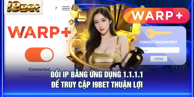 Đổi IP bằng ứng dụng 1.1.1.1 để truy cập I9BET thuận lợi