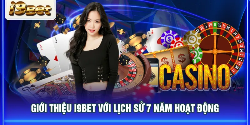 Giới thiệu I9BET với lịch sử 7 năm hoạt động