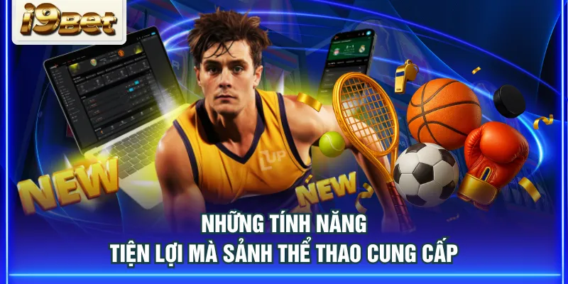 Những tính năng tiện lợi mà sảnh thể thao cung cấp