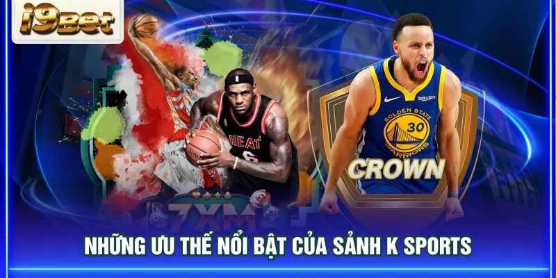 Những ưu thế nổi bật của sảnh K Sports