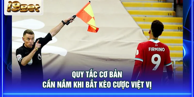 Quy tắc cơ bản cần nắm khi bắt kèo cược việt vị