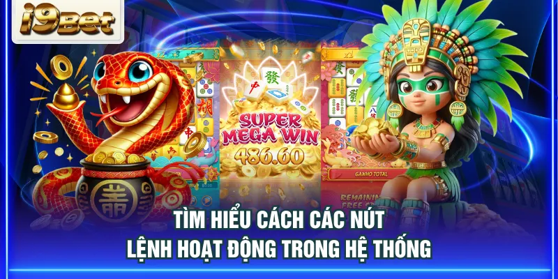 Tìm hiểu cách các nút lệnh hoạt động trong hệ thống