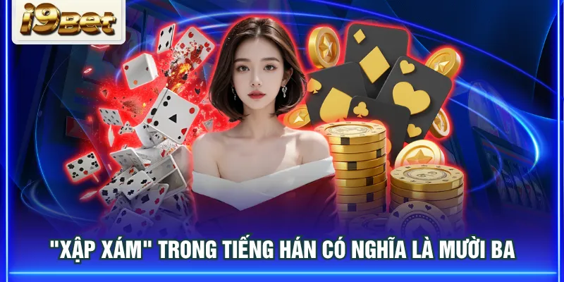 "Xập Xám" trong tiếng Hán có nghĩa là mười ba