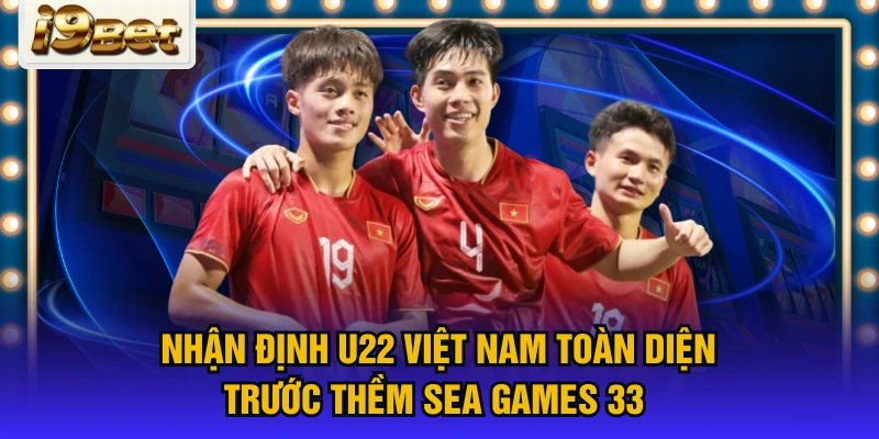 Nhận định U22 Việt Nam